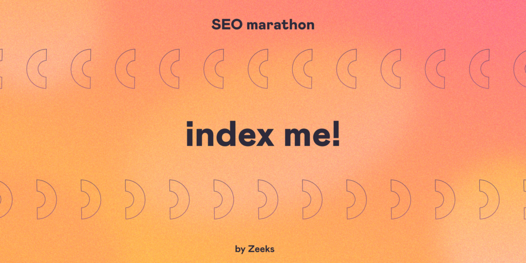 index me! SEO marathon by Zeeks